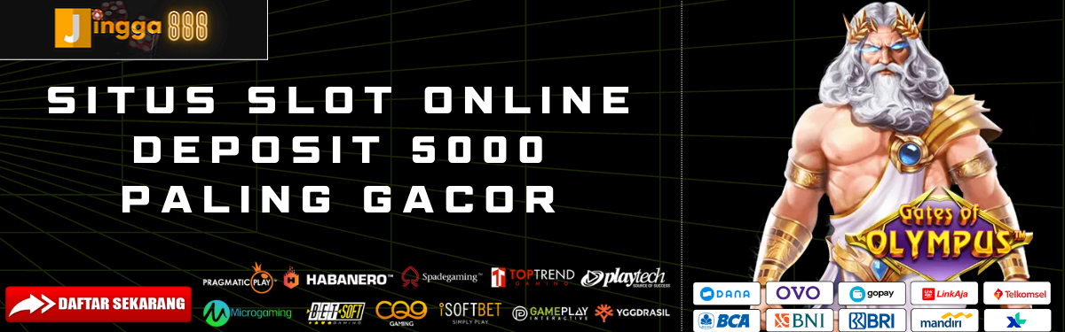 Situs Slot Online Deposit 5000 Paling Gacor