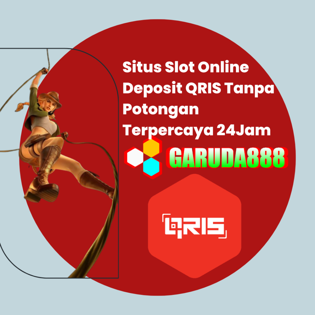 Situs Slot Online Deposit QRIS Tanpa Potongan Terpercaya 24Jam