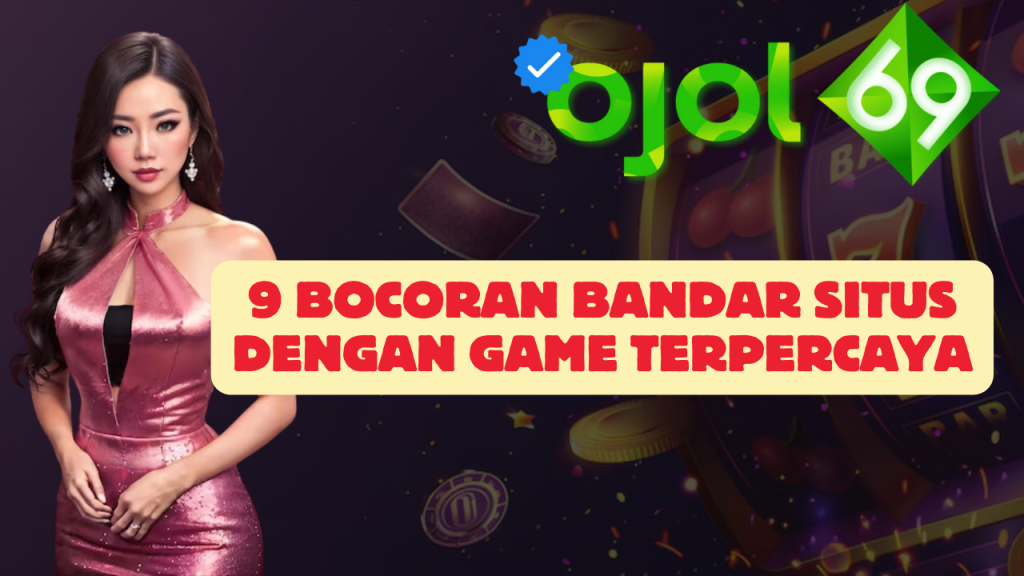 9 Bocoran Bandar Situs Dengan Game Terpercaya