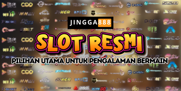SLOT RESMI: PILIHAN UTAMA UNTUK PENGALAMAN BERMAIN